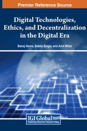 Digital Technologies, Ethics, and Decentralization in the Digital Era