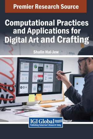 Computational Practices and Applications for Digital Art and Crafting