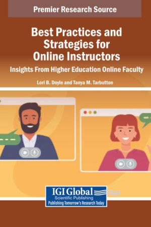 Best Practices and Strategies for Online Instructors: Insights From Higher Education Online Faculty
