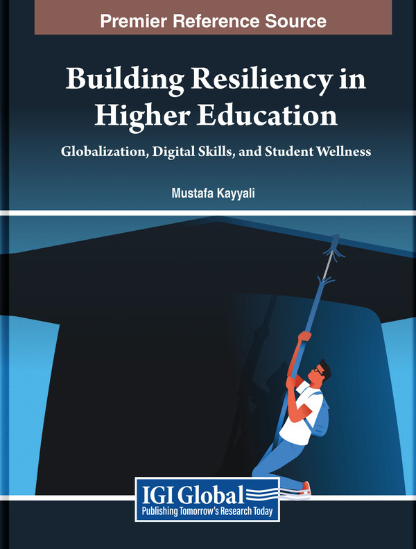 Building Resiliency in Higher Education: Globalization, Digital Skills, and Student Wellness
