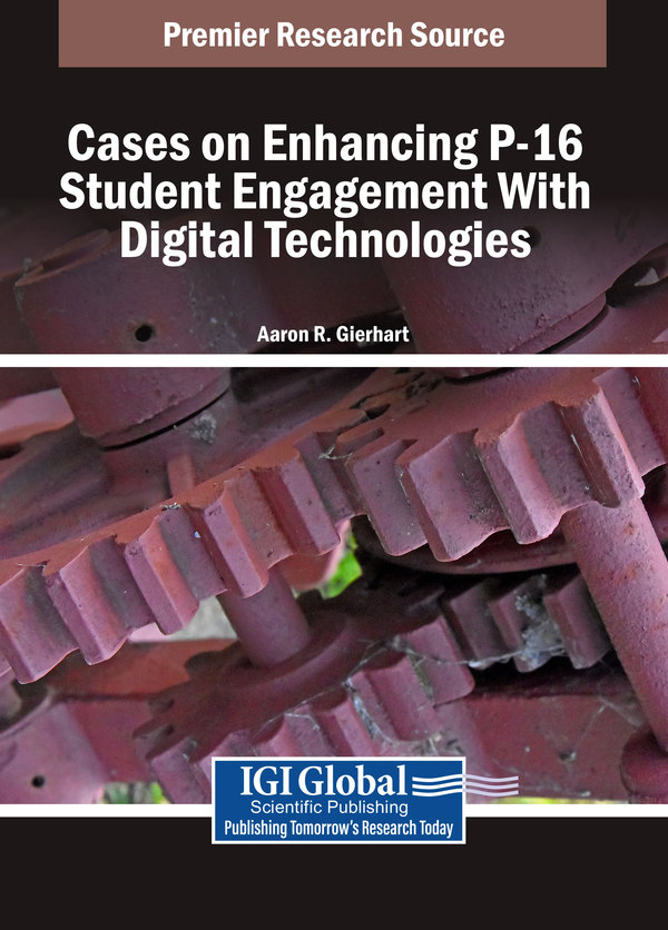 Cases on Enhancing P-16 Student Engagement With Digital Technologies