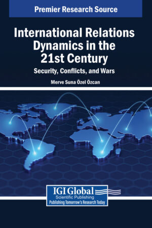International Relations Dynamics in the 21st Century: Security, Conflicts, and Wars