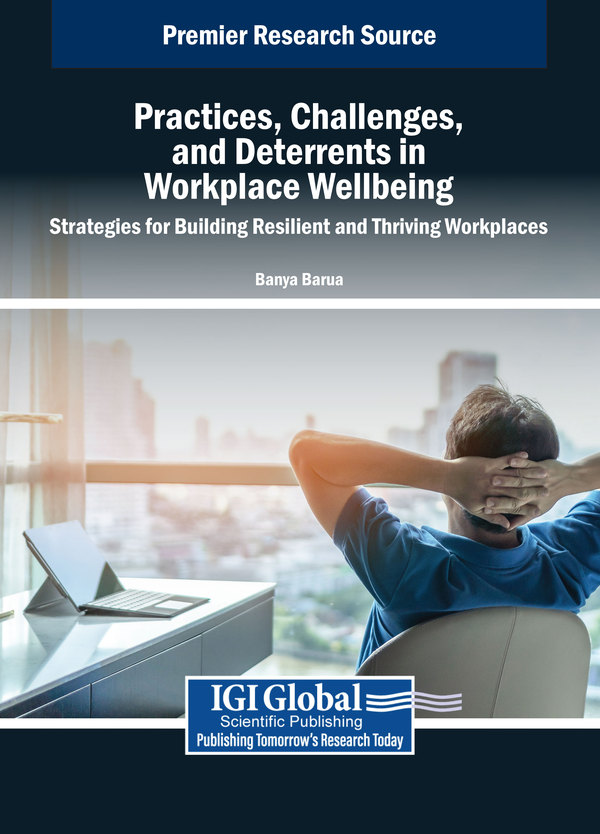 Practices, Challenges, and Deterrents in Workplace Wellbeing: Strategies for Building Resilient and Thriving Workplaces