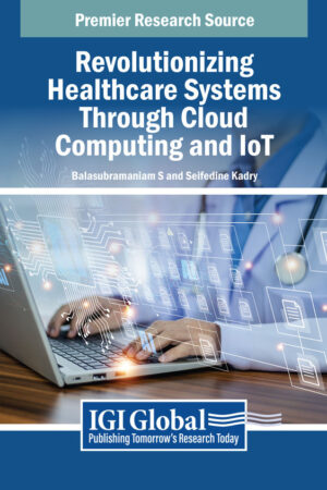 Revolutionizing Healthcare Systems Through Cloud Computing and IoT