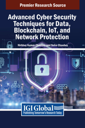 Advanced Cyber Security Techniques for Data, Blockchain, IoT, and Network Protection